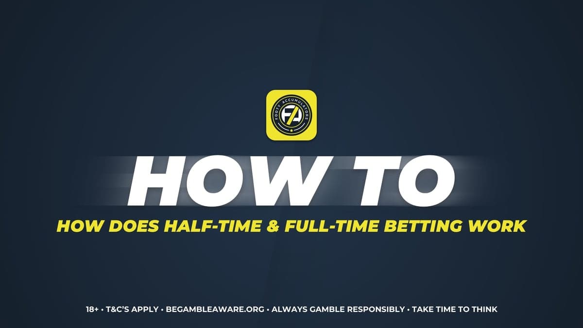 How Halftime/Fulltime Betting Works