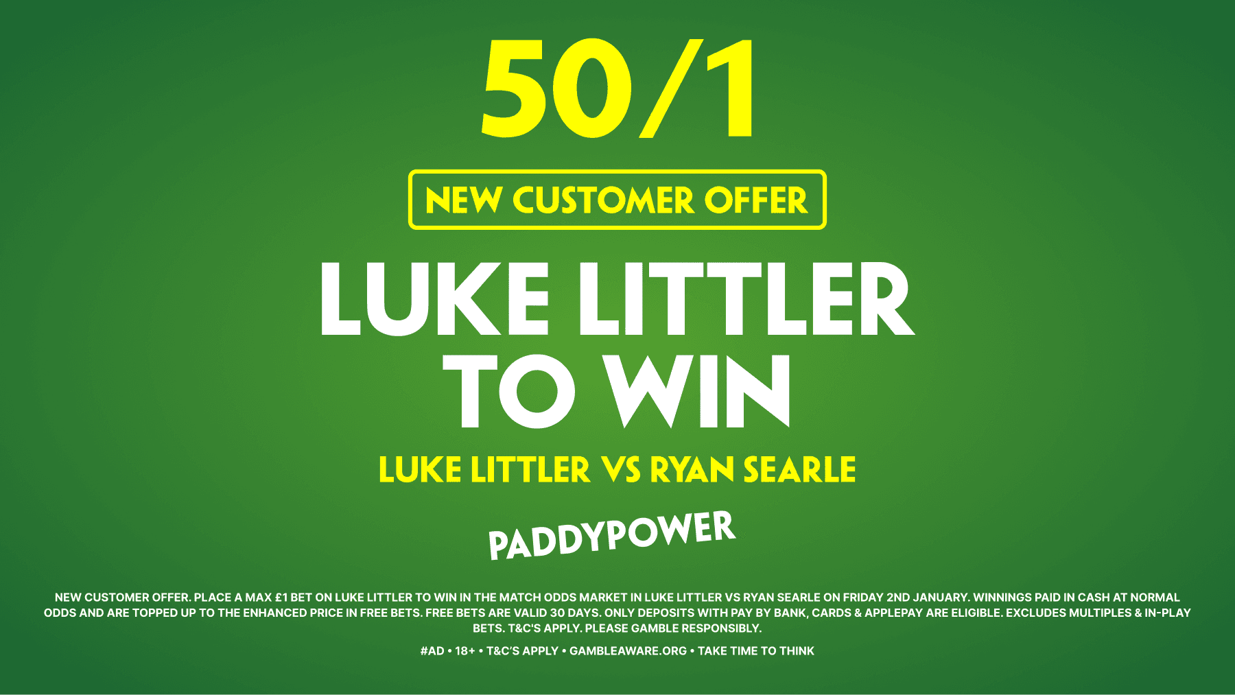 50/1 for Luke Littler to beat Ryan Searle! Paddy Power Sign Up Offer 02/01/2026