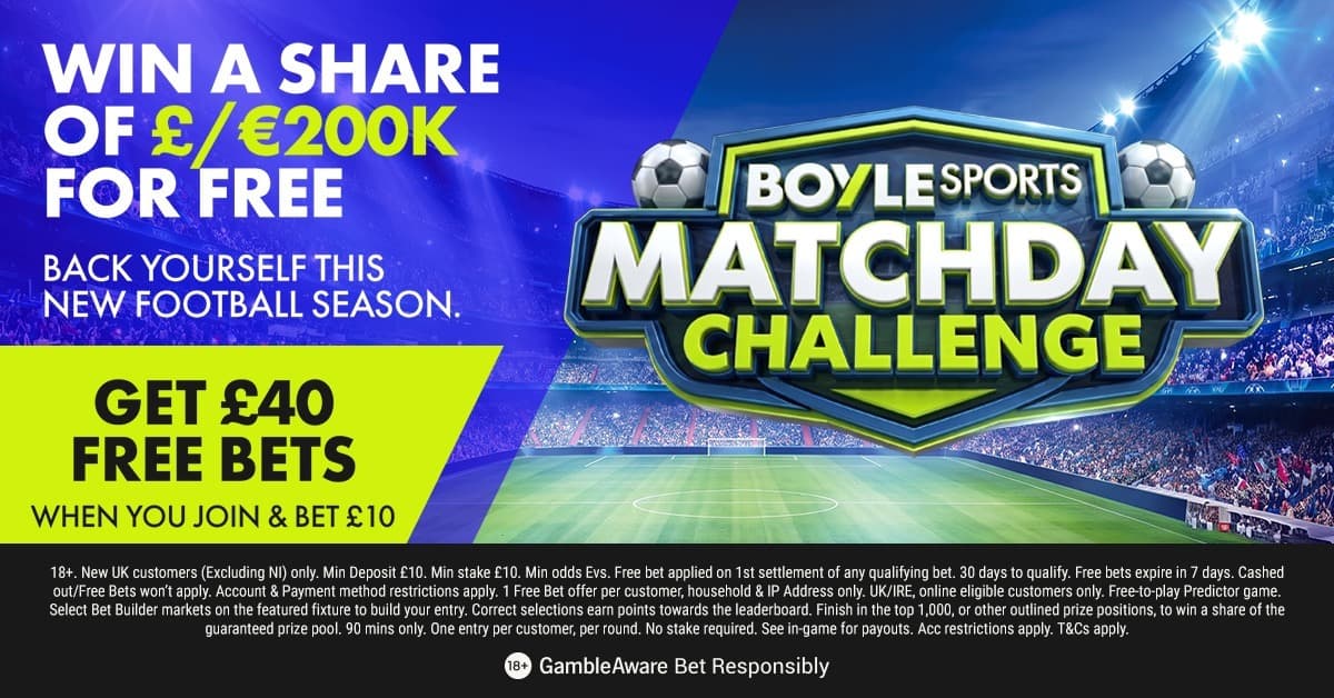 Win a Share of £200k with BOYLE Sports Match Day Challenge + £40 in Free Bets