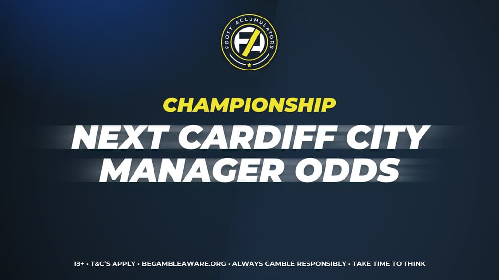 Next Cardiff City Manager Odds Footy Accumulators Next Cardiff City Manager Odds Footy Accumulators